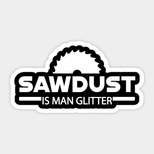 Lumberjack - Sawdust is man glitter Sticker